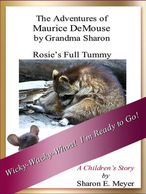 cover image of The Adventures of Maurice DeMouse by Grandma Sharon, Rosie's Full Tummy